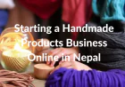 Starting a Handmade Products Business Online in Nepal