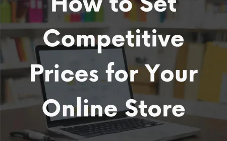 How to Set Competitive Prices for Your Online Store